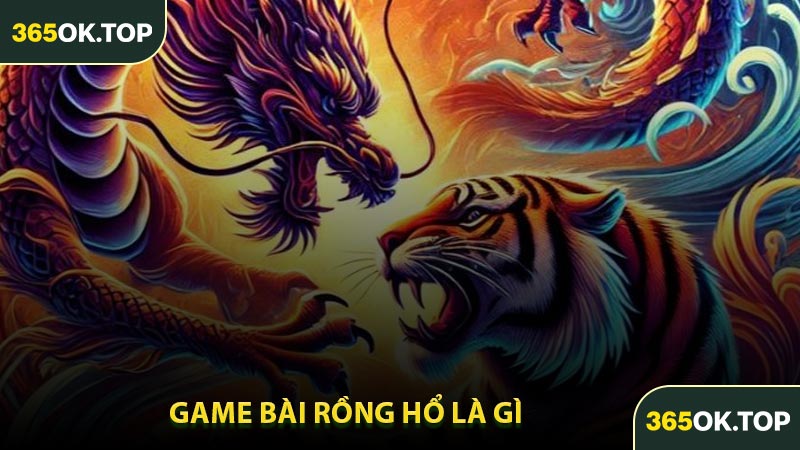 Game Bài Rồng Hổ Là Gì