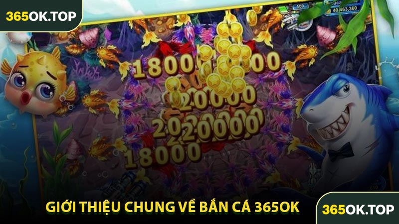 Giới Thiệu Chung Về Bắn Cá 365OK
