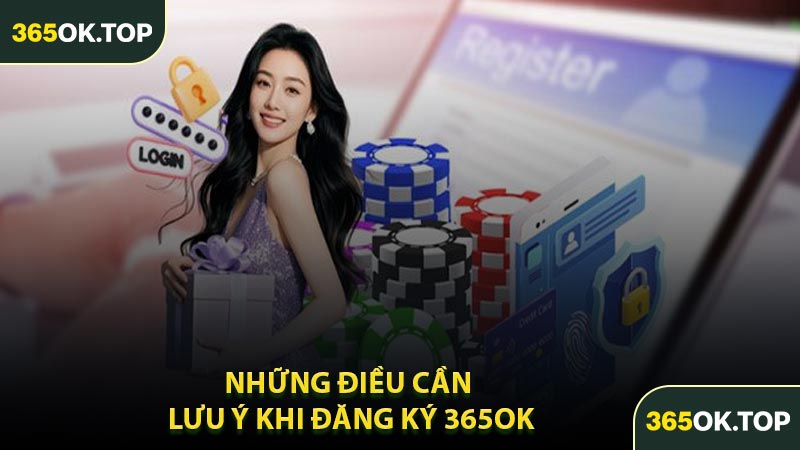 Những Điều Cần Lưu Ý Khi Đăng Ký 365OK