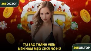 Tại Sao Thành Viên Nên Nắm Mẹo Chơi Nổ Hũ