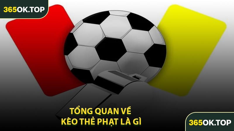 Tổng Quan Về Kèo Thẻ Phạt Là Gì